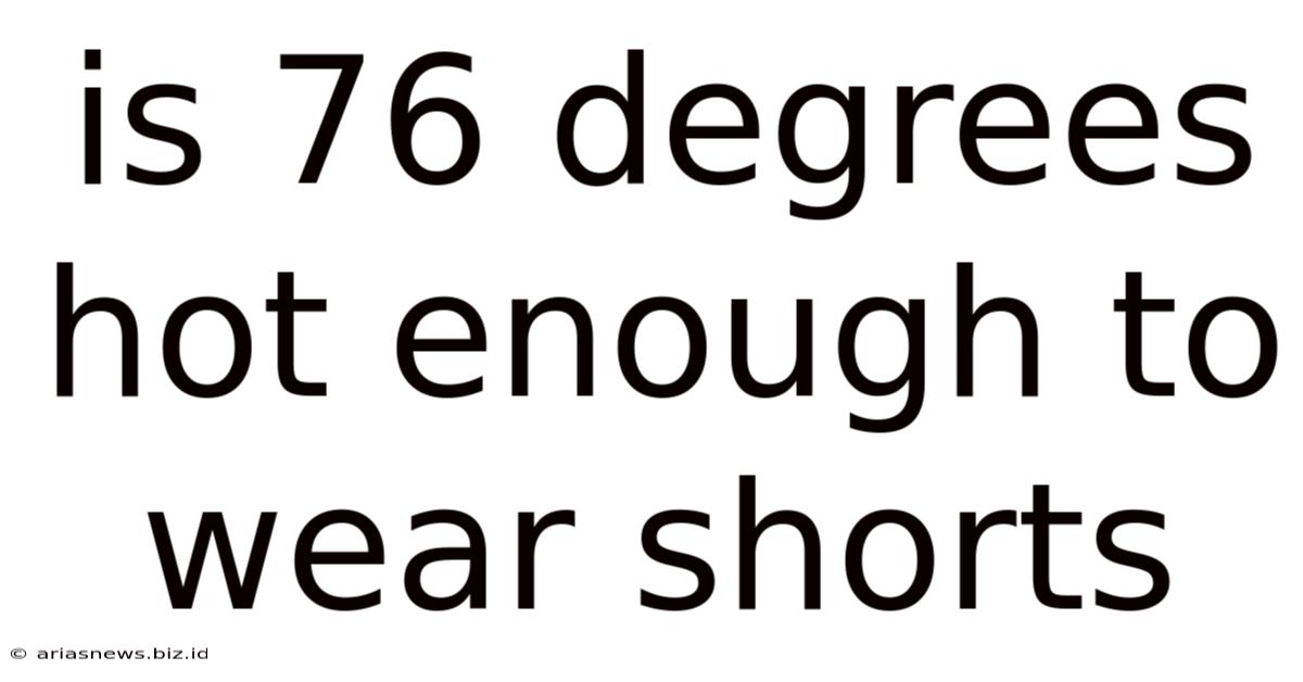 Is 76 Degrees Hot Enough To Wear Shorts