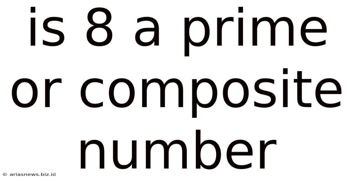 Is 8 A Prime Or Composite Number