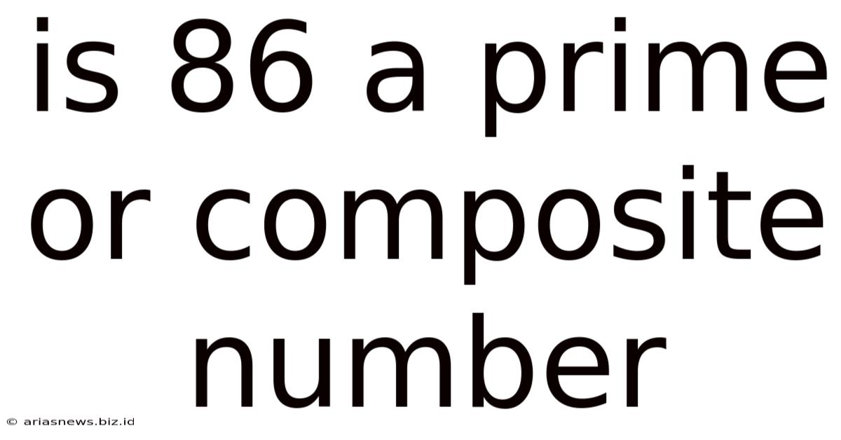 Is 86 A Prime Or Composite Number