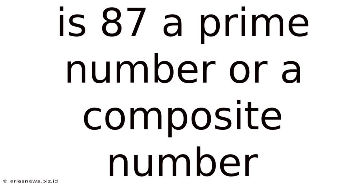 Is 87 A Prime Number Or A Composite Number