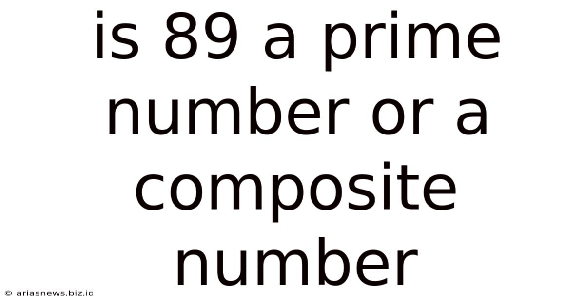 Is 89 A Prime Number Or A Composite Number