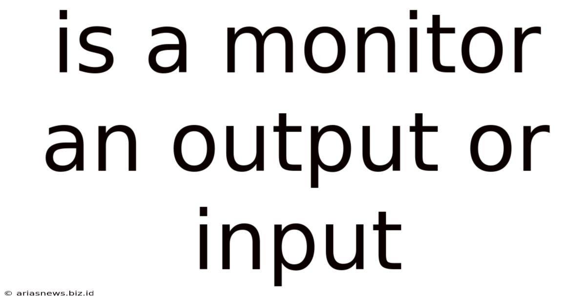 Is A Monitor An Output Or Input