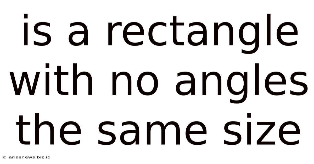 Is A Rectangle With No Angles The Same Size