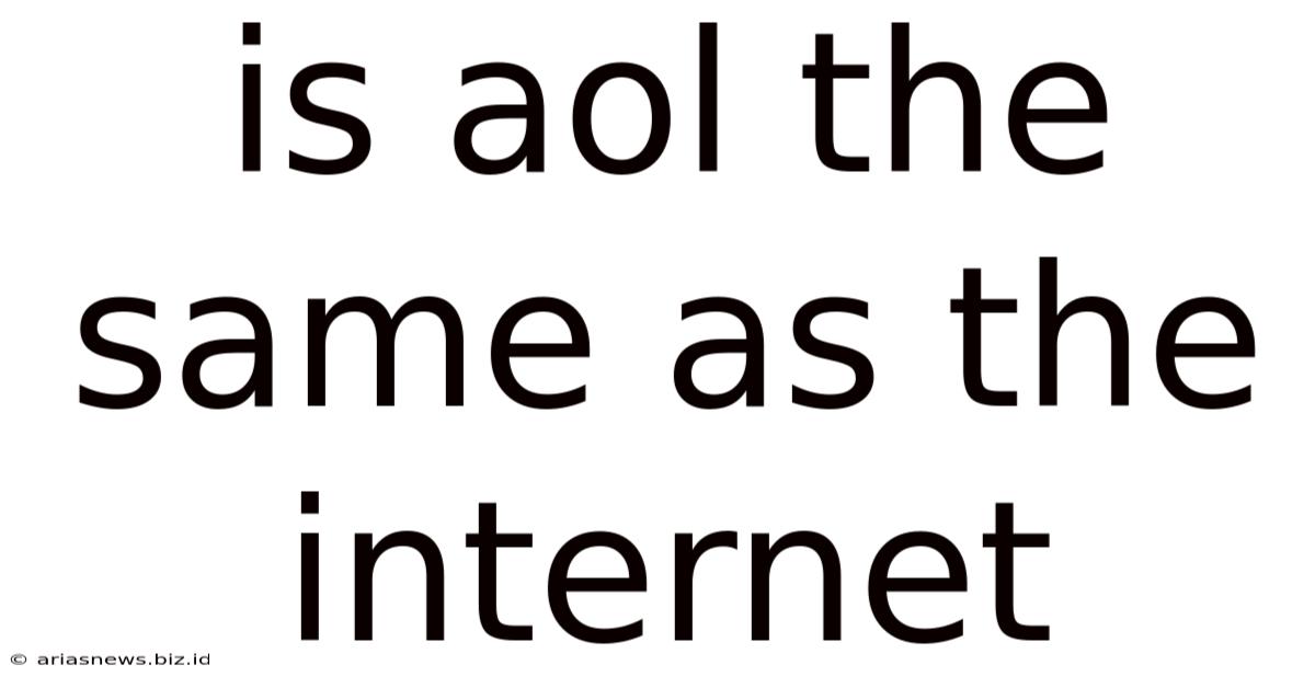 Is Aol The Same As The Internet