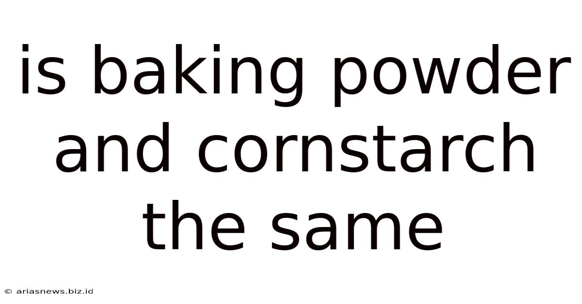 Is Baking Powder And Cornstarch The Same