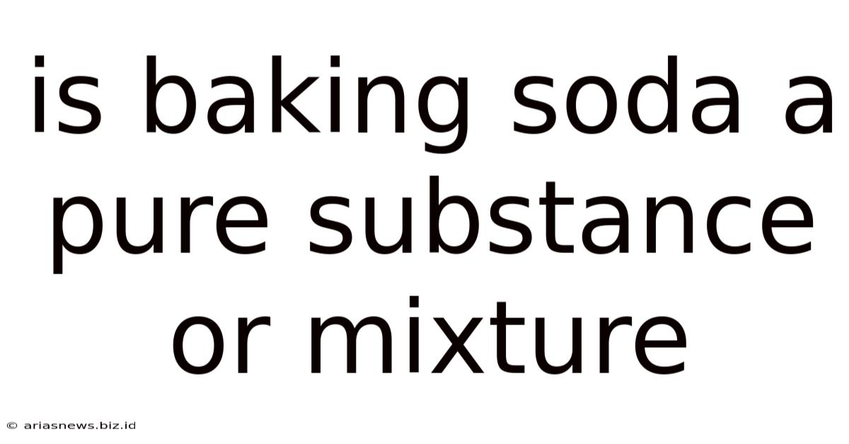 Is Baking Soda A Pure Substance Or Mixture