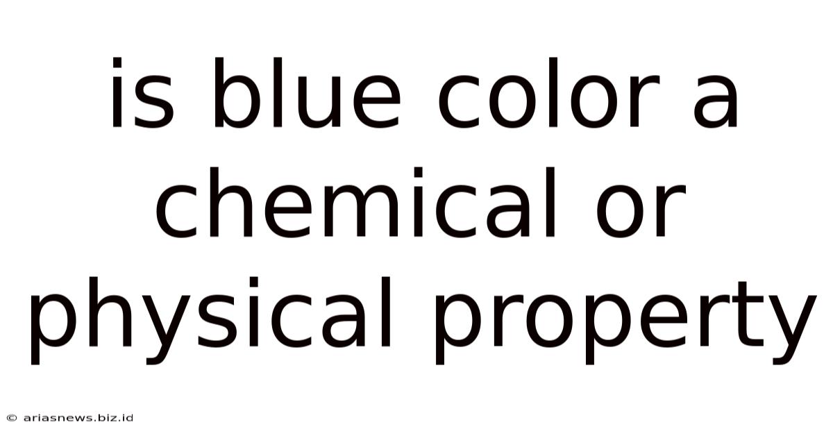 Is Blue Color A Chemical Or Physical Property