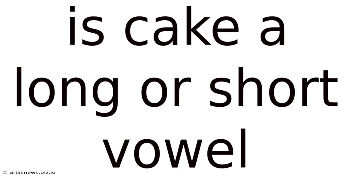 Is Cake A Long Or Short Vowel