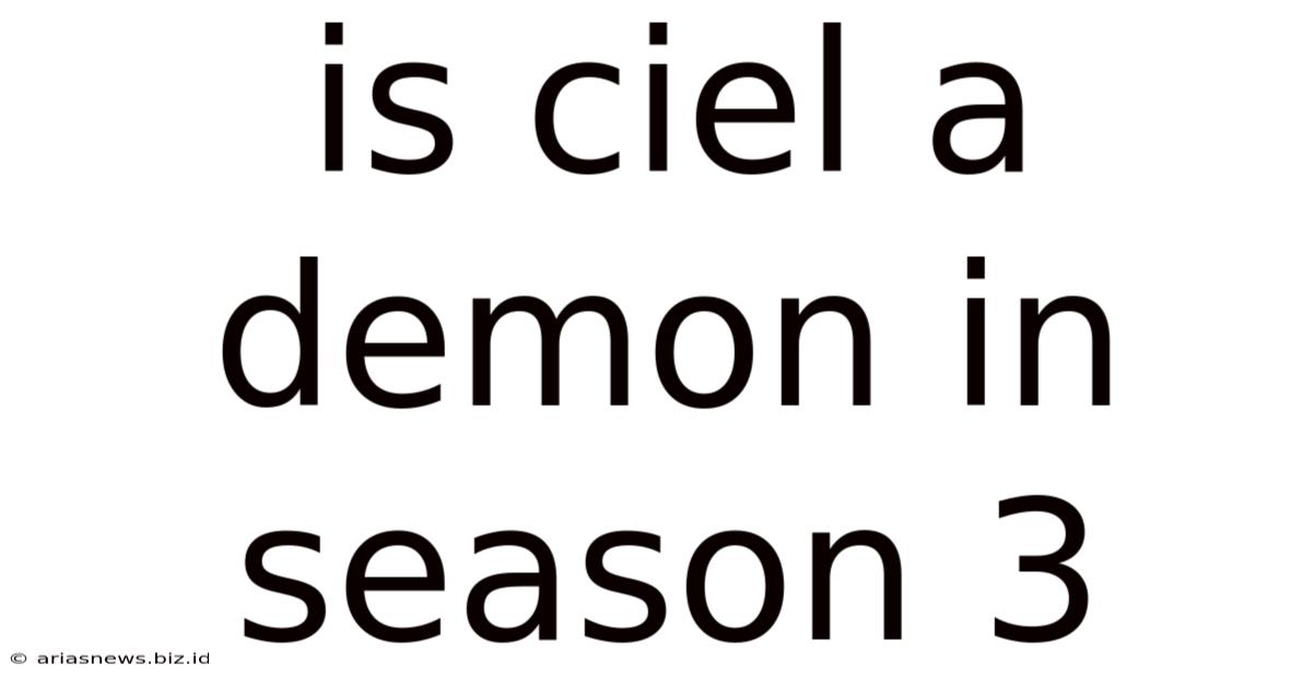 Is Ciel A Demon In Season 3