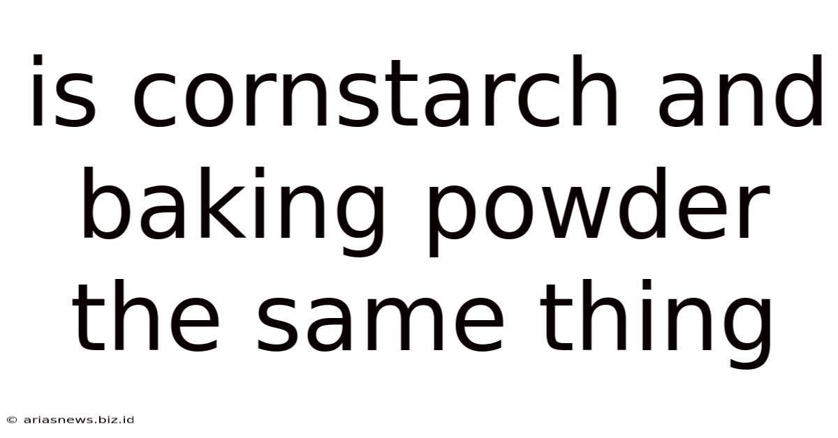 Is Cornstarch And Baking Powder The Same Thing