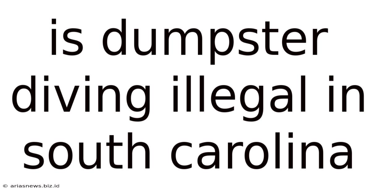 Is Dumpster Diving Illegal In South Carolina