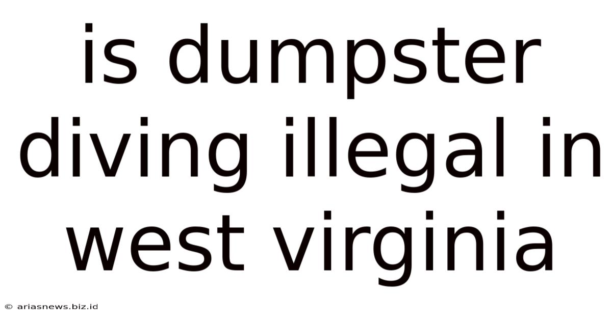 Is Dumpster Diving Illegal In West Virginia