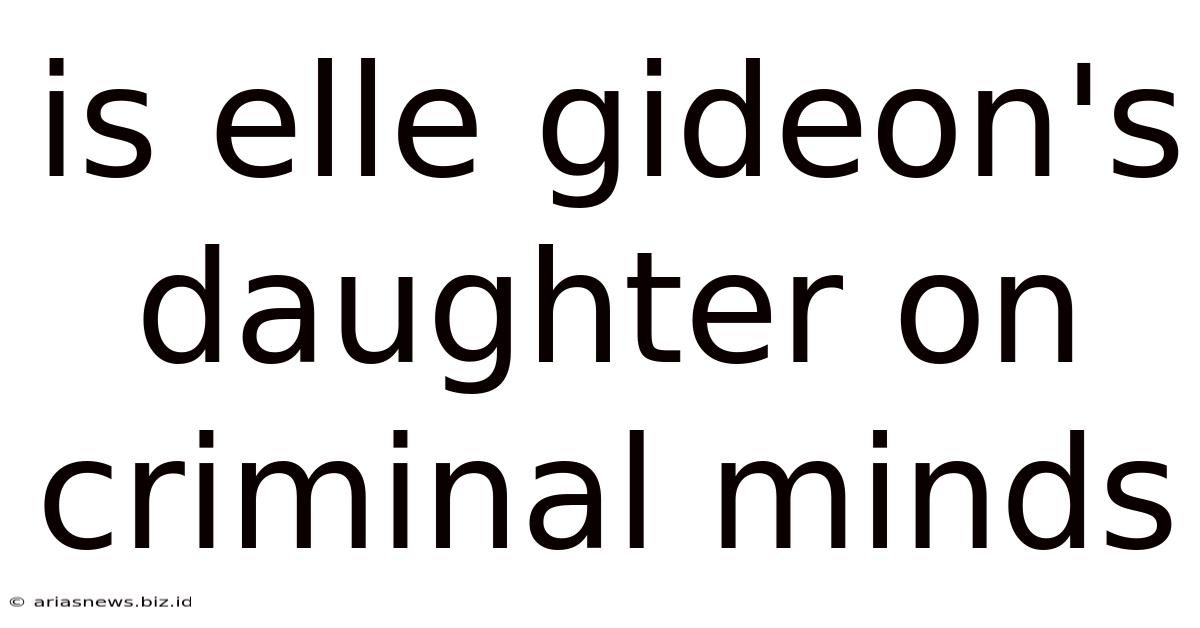 Is Elle Gideon's Daughter On Criminal Minds