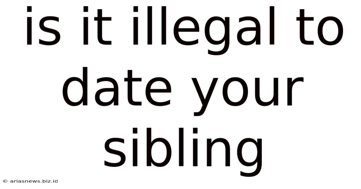 Is It Illegal To Date Your Sibling