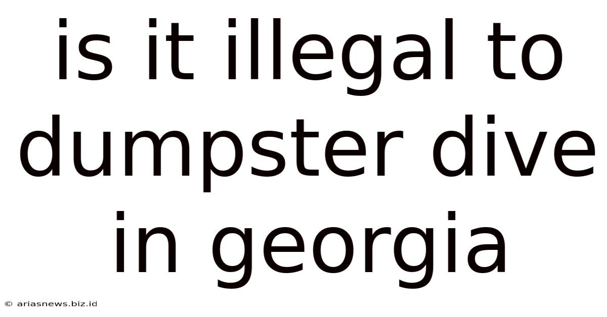 Is It Illegal To Dumpster Dive In Georgia