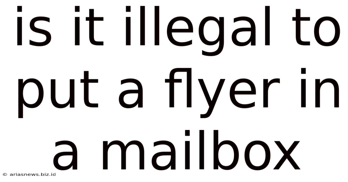 Is It Illegal To Put A Flyer In A Mailbox