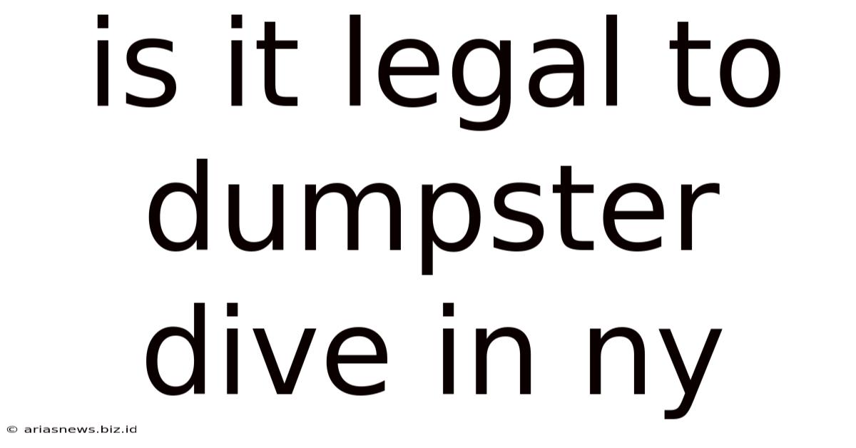 Is It Legal To Dumpster Dive In Ny