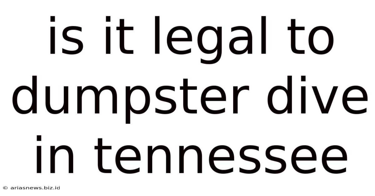 Is It Legal To Dumpster Dive In Tennessee