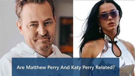 Is Katy Perry Related To Matthew Perry