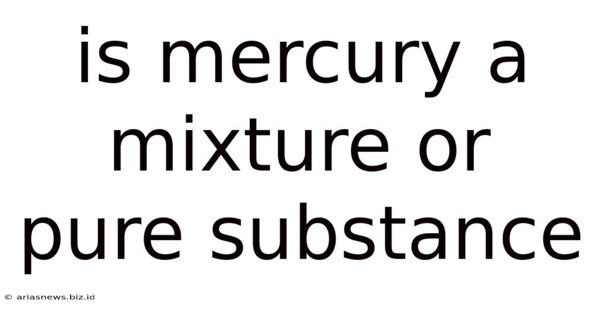 Is Mercury A Mixture Or Pure Substance