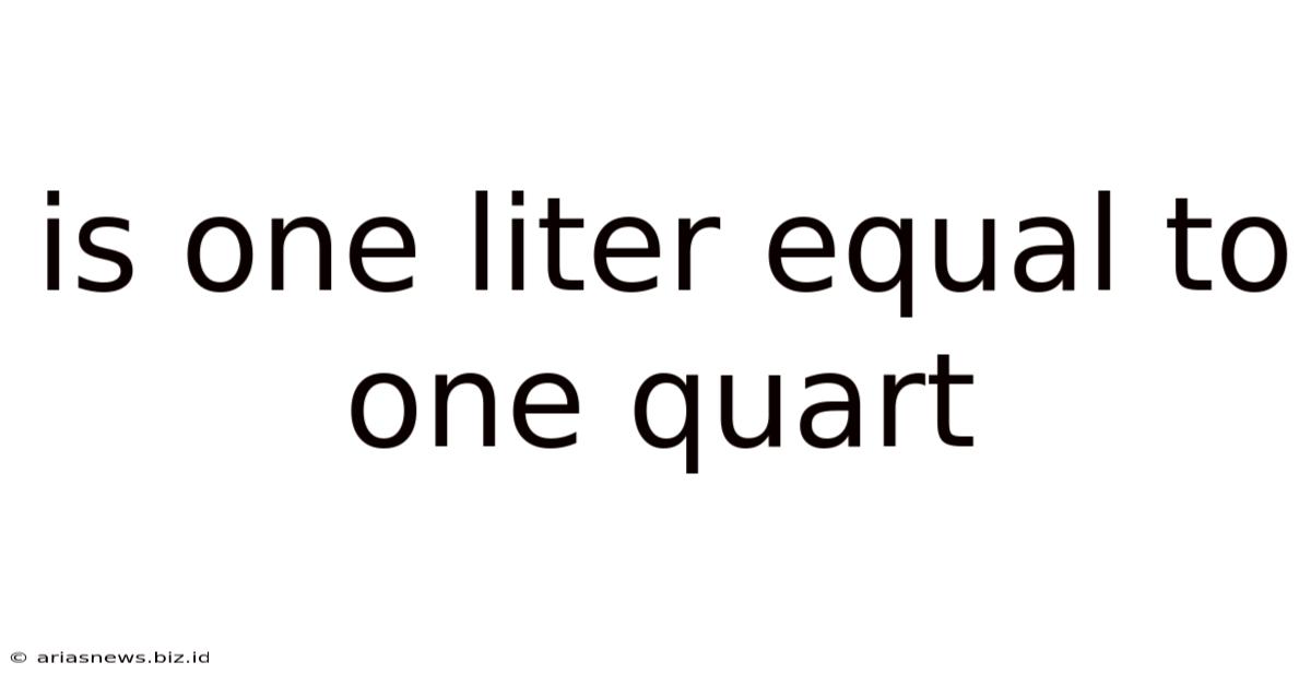 Is One Liter Equal To One Quart