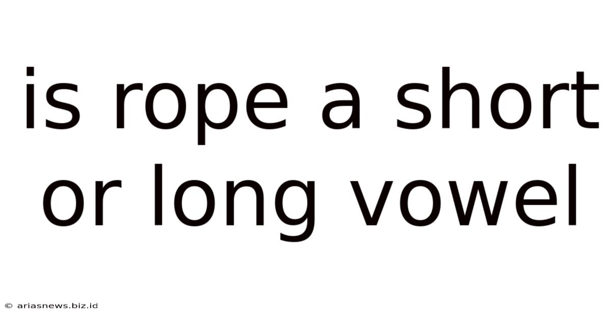 Is Rope A Short Or Long Vowel