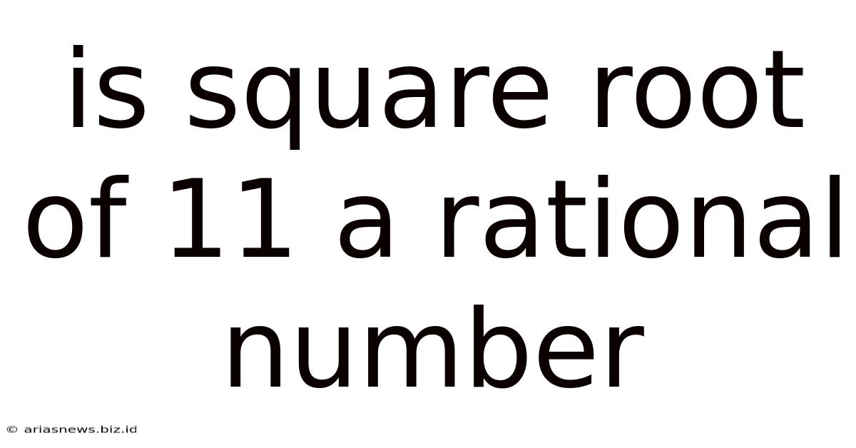 Is Square Root Of 11 A Rational Number