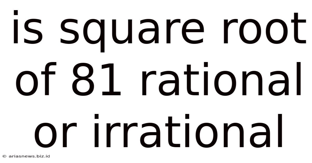 Is Square Root Of 81 Rational Or Irrational