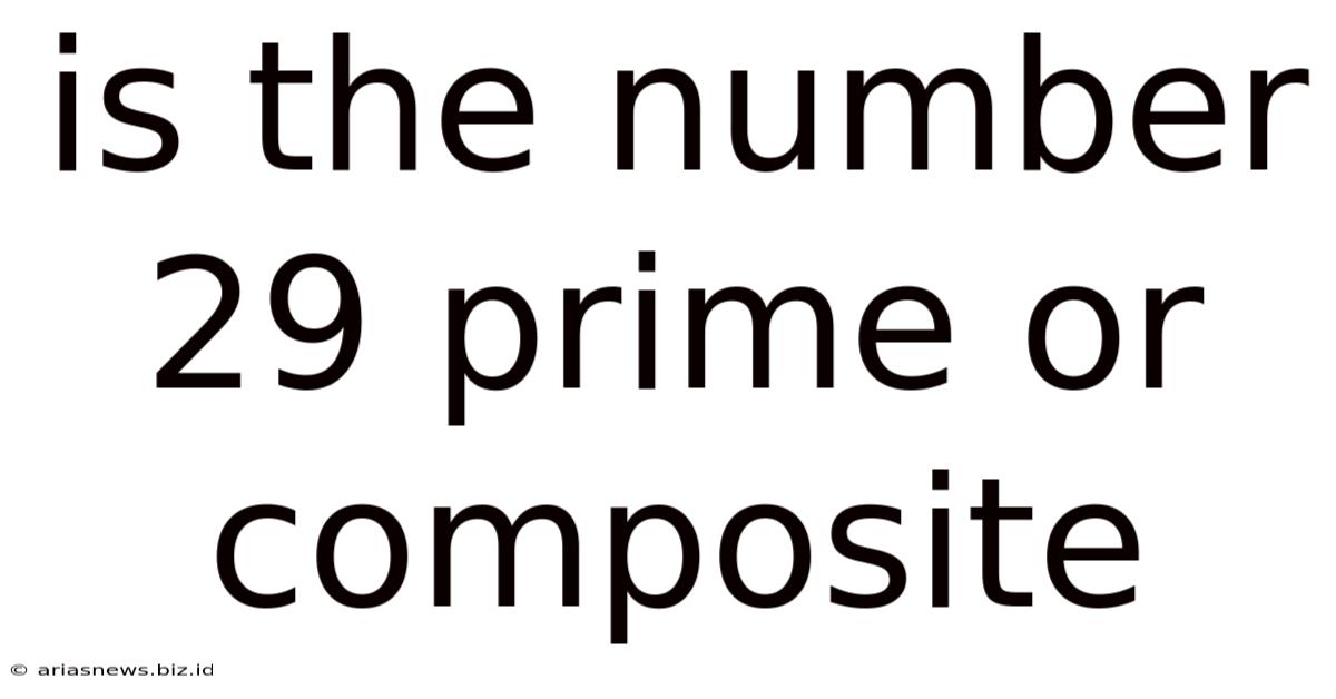 Is The Number 29 Prime Or Composite
