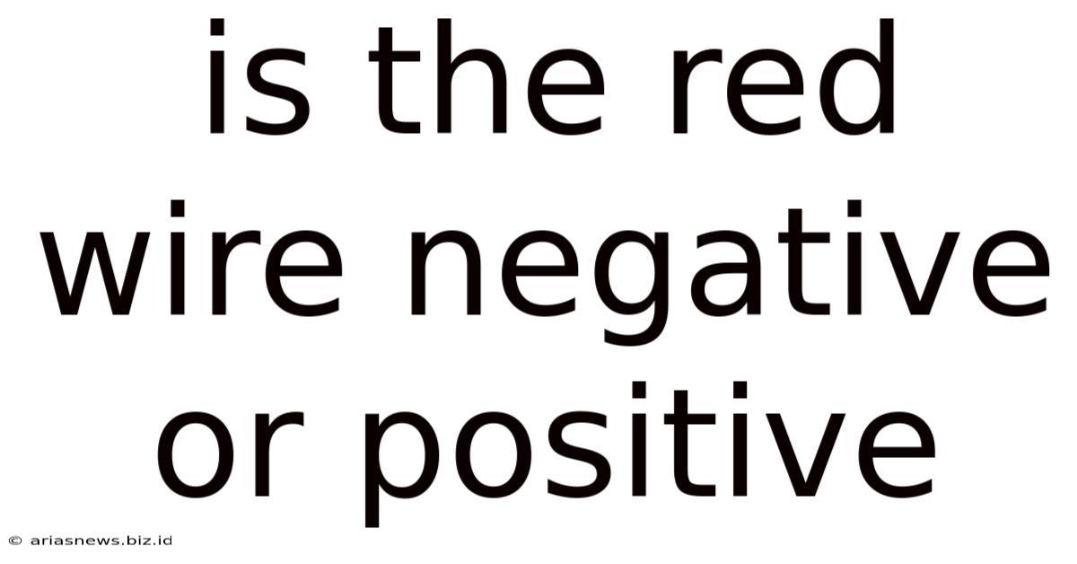 Is The Red Wire Negative Or Positive