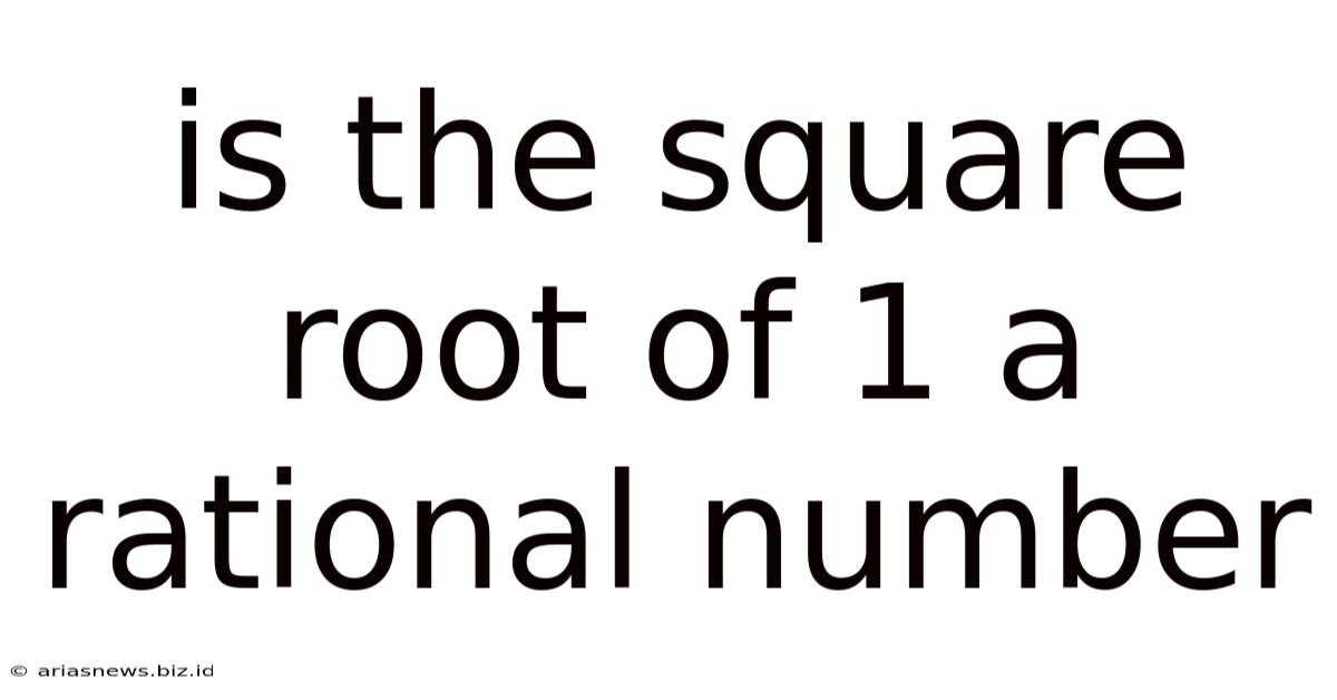 Is The Square Root Of 1 A Rational Number