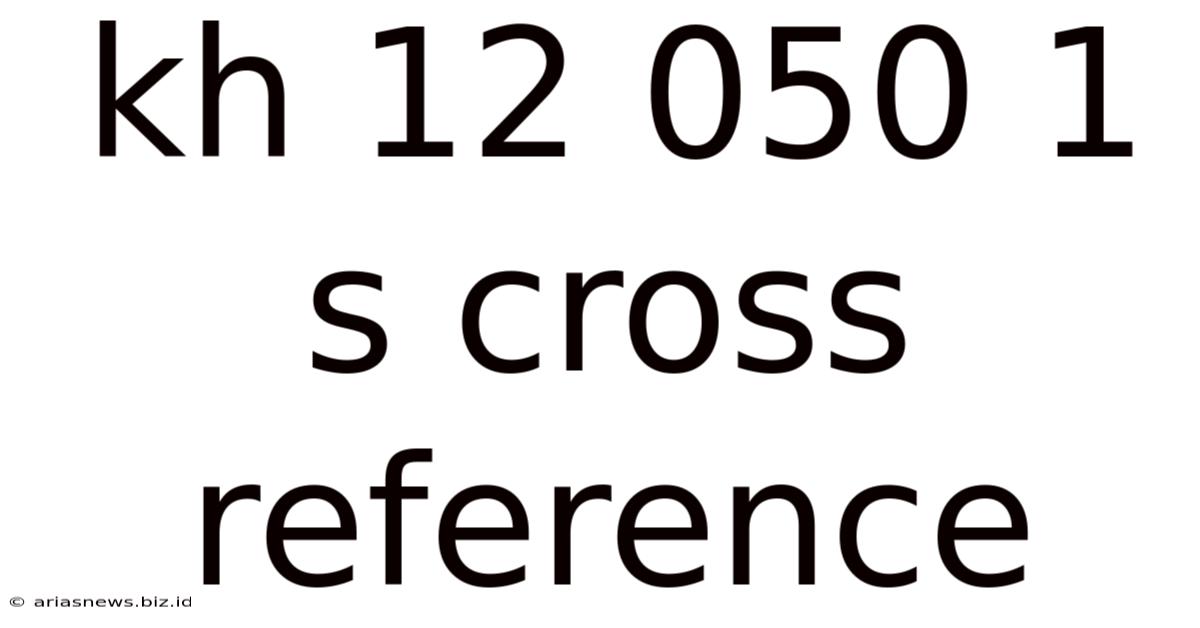 Kh 12 050 1 S Cross Reference