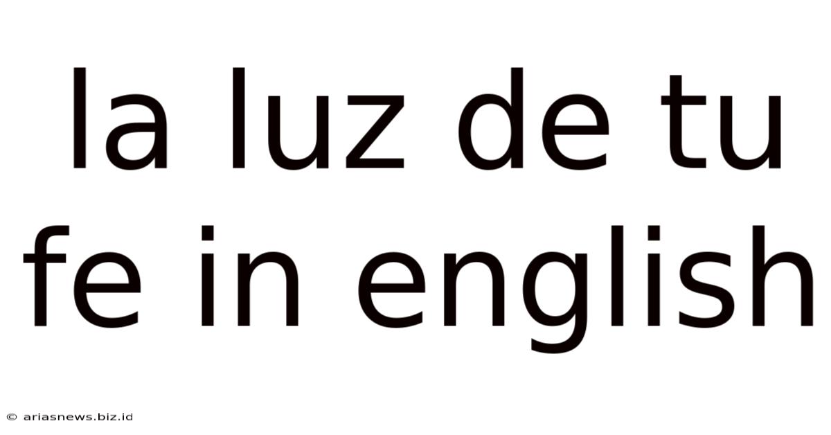 La Luz De Tu Fe In English