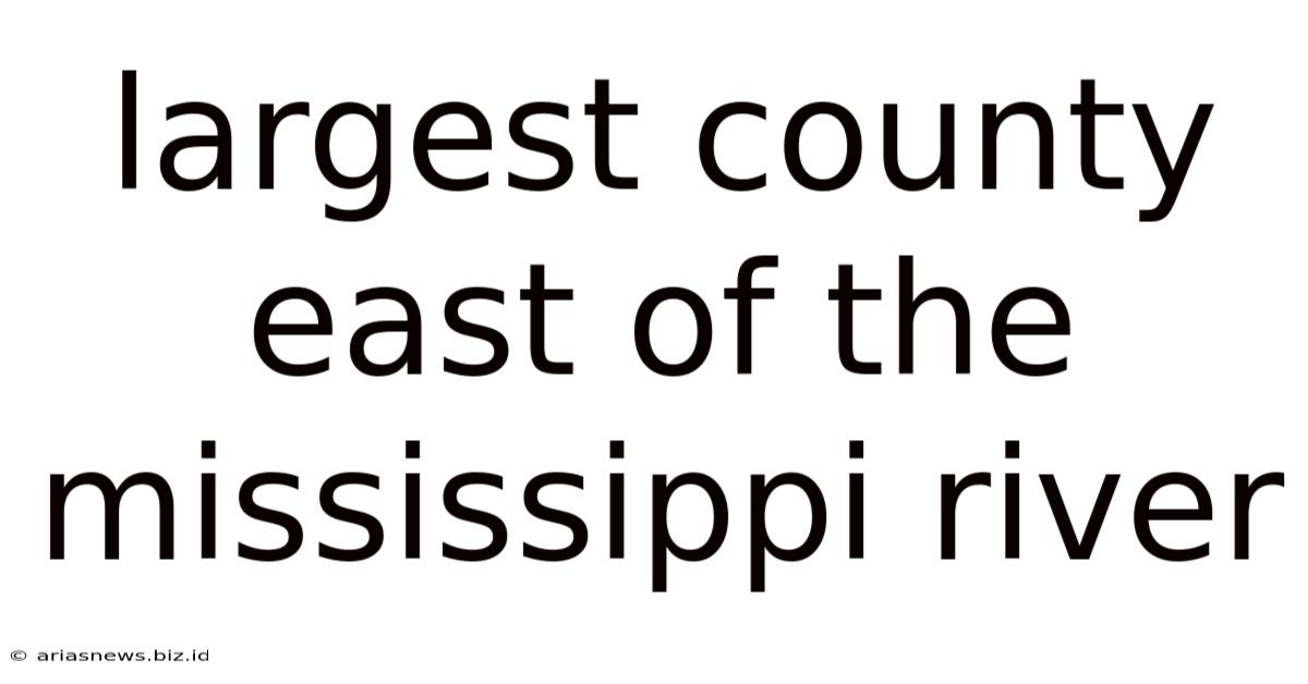 Largest County East Of The Mississippi River
