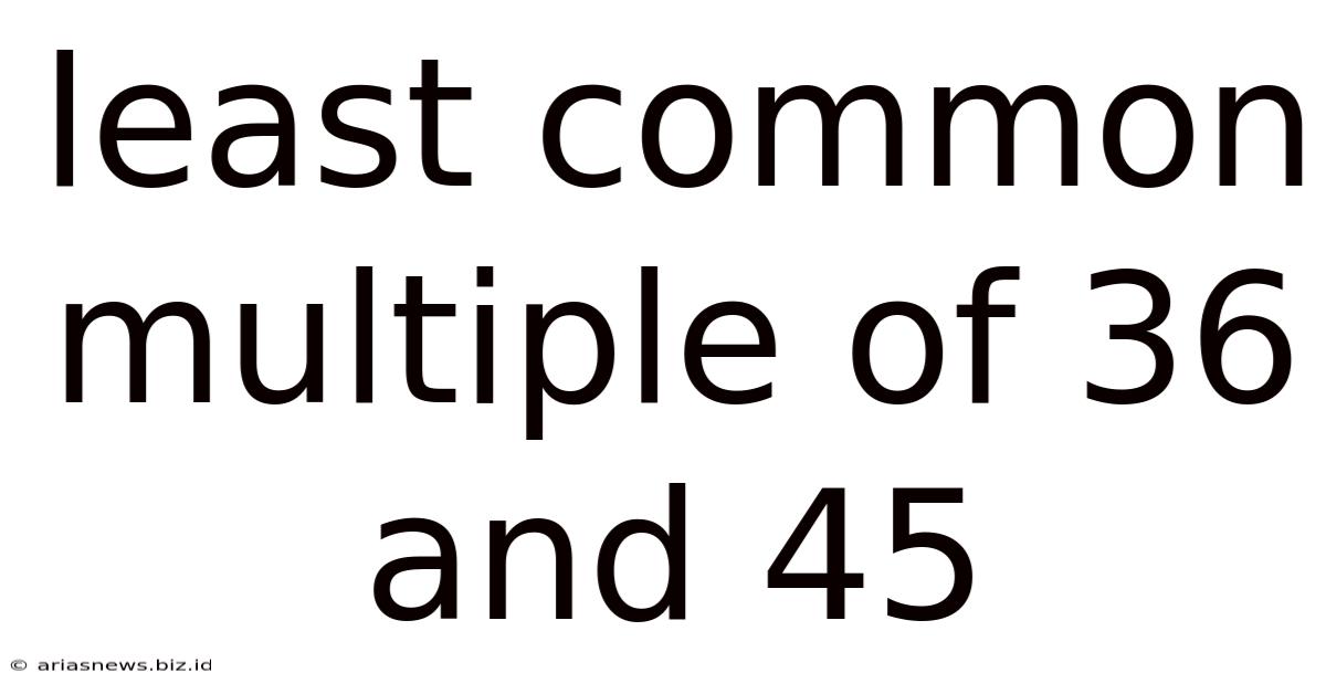Least Common Multiple Of 36 And 45