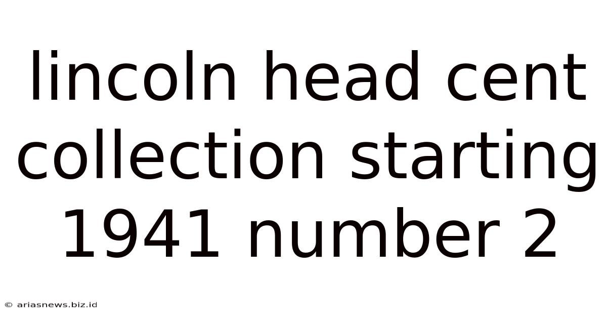 Lincoln Head Cent Collection Starting 1941 Number 2