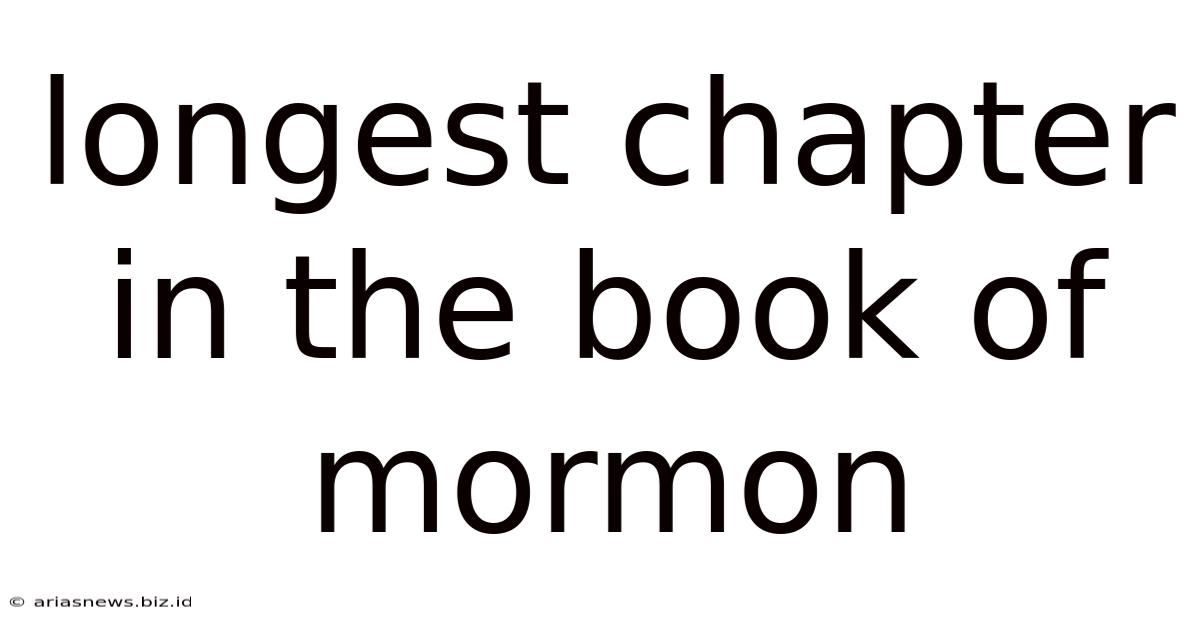 Longest Chapter In The Book Of Mormon