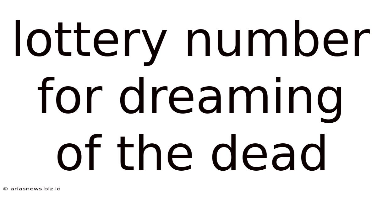 Lottery Number For Dreaming Of The Dead