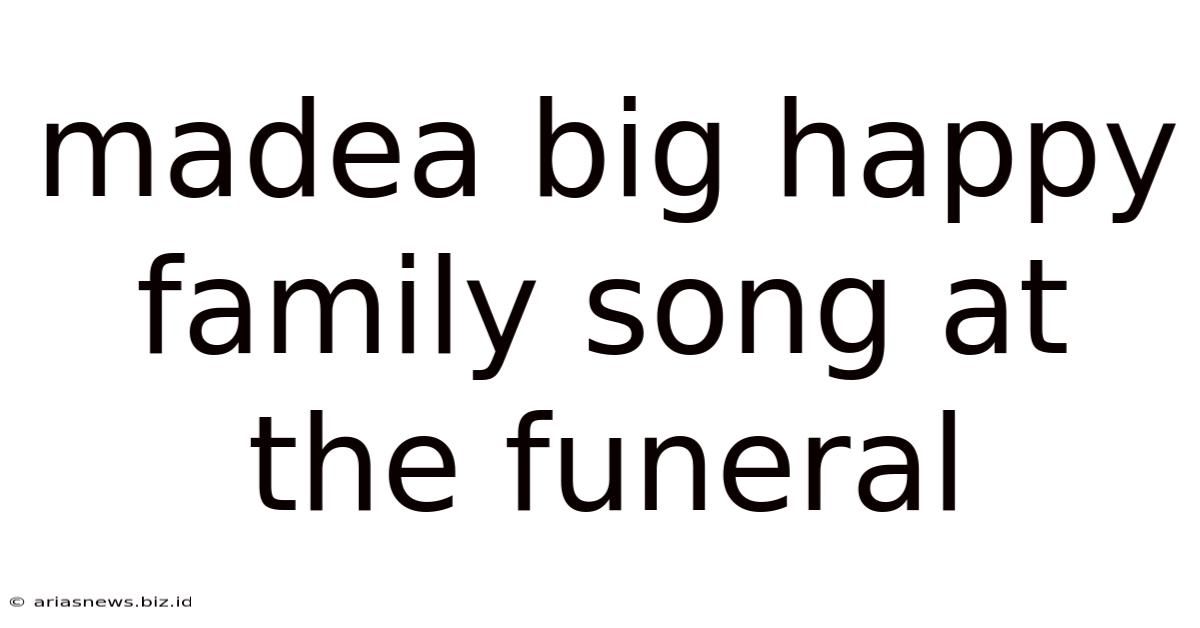 Madea Big Happy Family Song At The Funeral