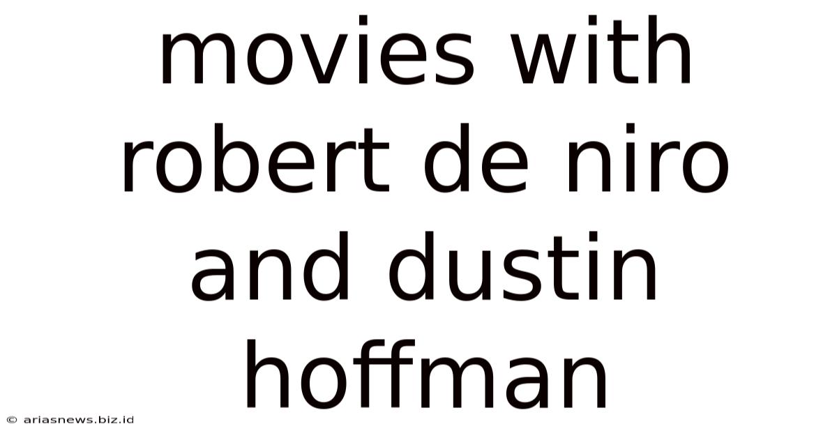 Movies With Robert De Niro And Dustin Hoffman