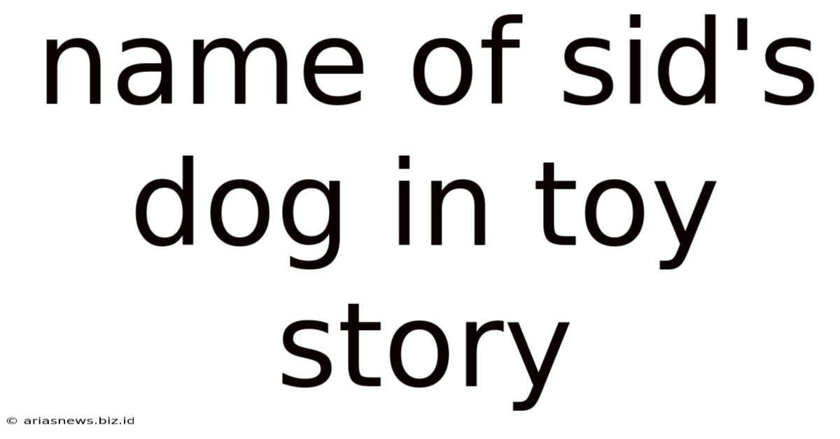 Name Of Sid's Dog In Toy Story