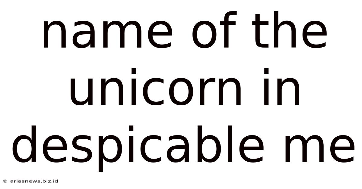 Name Of The Unicorn In Despicable Me