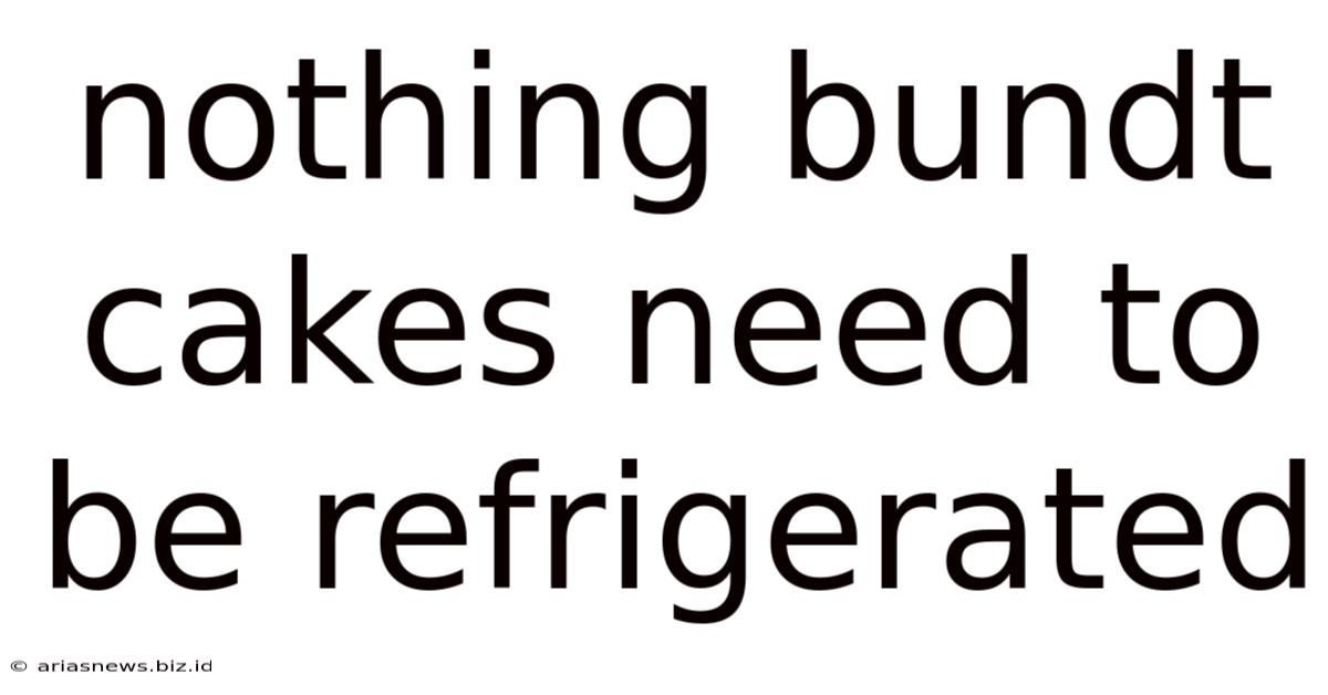 Nothing Bundt Cakes Need To Be Refrigerated