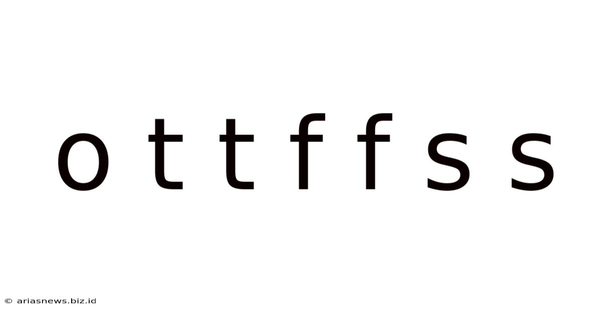 O T T F F S S