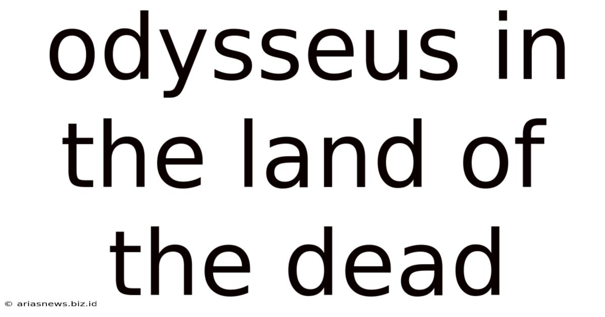 Odysseus In The Land Of The Dead