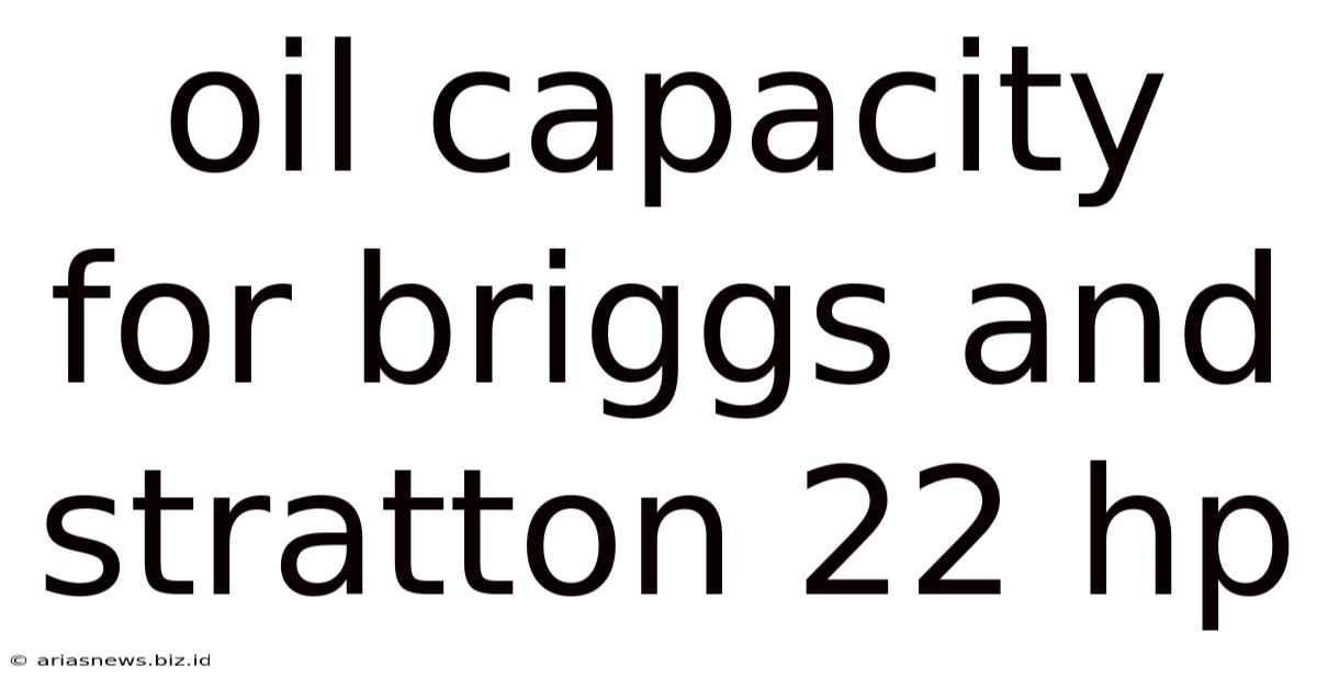 Oil Capacity For Briggs And Stratton 22 Hp