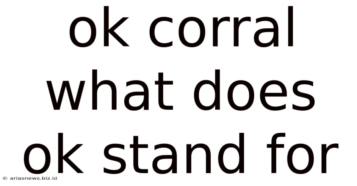 Ok Corral What Does Ok Stand For