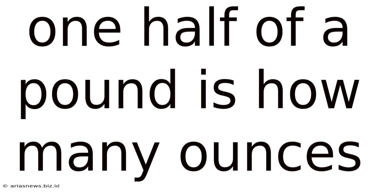 One Half Of A Pound Is How Many Ounces