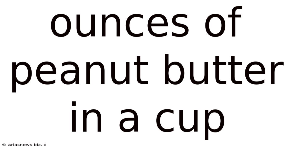 Ounces Of Peanut Butter In A Cup