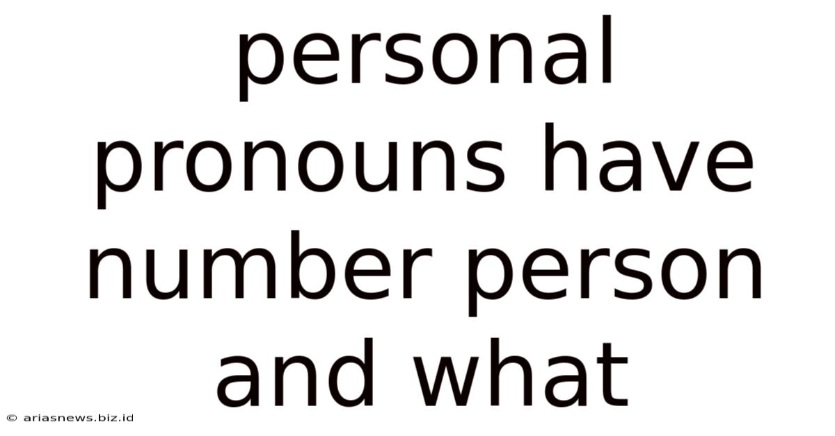 Personal Pronouns Have Number Person And What